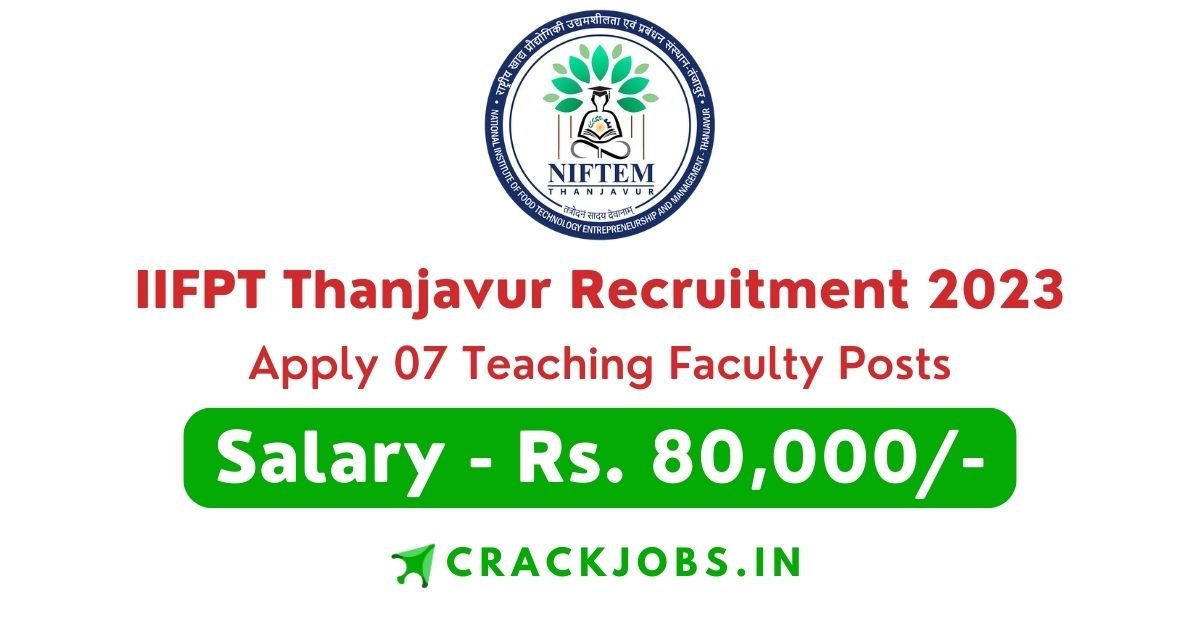 IIFPT Thanjavur Recruitment 2023 Apply 07 Teaching Faculty Posts